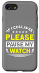 iPhone SE (2020) / 7 / 8 Running If I Collapse Please Pause My Watch Runner Case