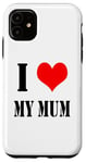 iPhone 11 I love my mother I Love my Mum Case