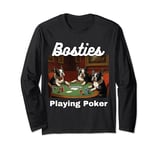 Dogs Playing Poker Bosties Bostie Boston Terrier Terriers Long Sleeve T-Shirt