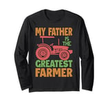 My Father Is The Greatest Farmer - Farm - Farming Long Sleeve T-Shirt