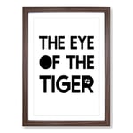 Big Box Art Eye of The Tiger Typography Framed Wall Art Picture Print Ready to Hang, Walnut A2 (62 x 45 cm)