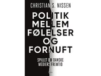 Politik Mellem Følelser Og Fornuft | Christian S. Nissen | Språk: Danska