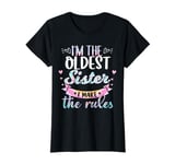 I'm The Oldest Sister I Make The Rules Funny Sibling T-Shirt