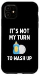 Coque pour iPhone 11 Funny It's Not My Turn To Wash Up Hommes Femmes Enfants Étudiants