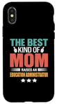 iPhone X/XS The Best Kind Of Mom Raises An Education Administrator Case