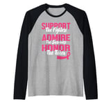 Support The Fighters Admire The Survivors Honor Pink Breast Raglan Baseball Tee