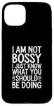 iPhone 15 Plus I'm Not Bossy I Just Know What You Should Be Doing Men Women Case