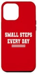 iPhone 12 Pro Max Small Steps Every Day Towards Goals & Dreams Case