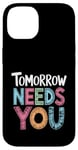 Coque pour iPhone 14 Demain a besoin de vous