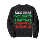 Dear Santa My Mama Is The Naughty One Funny Christmas Family Sweatshirt