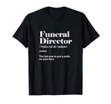 Funeral Director Definition Mortician Funeral Service T-Shirt