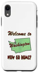 Coque pour iPhone XR Washington, bienvenue à . Now Go Home Humorous, drôle, blague