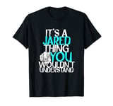 It's A Jared Thing You Wouldn't Understand T-Shirt