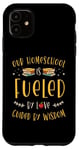 iPhone 11 Our Homeschool Is Fueled By Love, Guided By Wisdom Teacher Case