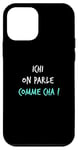 Coque pour iPhone 12 mini Humour Ch'ti Patois Expression Ichi on parle Comme Cha !