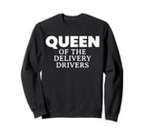 Queen Of The Delivery Drivers Sweatshirt