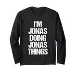 I'm Jonas Doing Jonas Things - Funny Saying Cool Name Jonas Long Sleeve T-Shirt