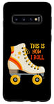 Coque pour Galaxy S10 This Is How I Roll Roller Skating Patin à roulettes rétro vintage