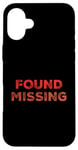 iPhone 16 Plus People Funny Word Quotes Two Words Of The Found Missing Case