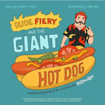 Dude Fiery And The Giant Hot Dog (inbunden, eng)