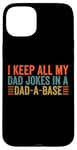 Coque pour iPhone 15 Plus I keep all my dad jokes in a dad a base dad jokes