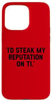 Coque pour iPhone 15 Pro Max I'd Steak My Reputation Lout It Funny Beef Carnivore Diet Pun