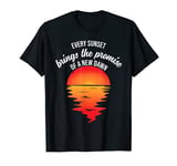 Every Sunset Brings The promise Of A New Dawn T-Shirt