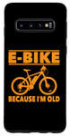 Coque pour Galaxy S10 Vélo électrique avec inscription amusante « Because I'm Old » pour femmes et hommes