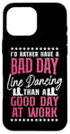 iPhone 16 Pro Max Line Dancing Dance Teacher I'd Rather Have A Bad Day Line Case