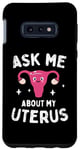 Coque pour Galaxy S10e Demandez-moi à propos de mon utérus Pro-Choice Protest Protect Roe