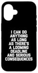 Coque pour iPhone 16 I Can Do Anything... Funny Saying Sarcastic Humour Novelty