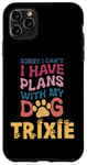 iPhone 11 Pro Max Dog Name Trixie Personalised Gift Busy With My Dog Trixie Case