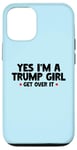 Coque pour iPhone 12/12 Pro Femmes Yes I'm a Trump Girl - Trump Won Get Over It