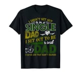 Best Gift For Single Dad - Fathers Day Tee From Daughter Son T-Shirt