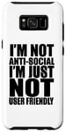 Coque pour Galaxy S8+ Drôle - I'm Not Anti-Social I'm Just Not User Friendly