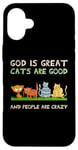 iPhone 16 Plus God is great cats are good and people are crazy Case