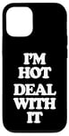 iPhone 12/12 Pro I'm Hot (Deal With It) - Funny Saying Girls Cool Women Cute Case