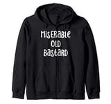 Miserable Old Bastard Design for Grumpy Old Men Zip Hoodie