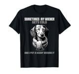 Funny dachshund wiener weiner dog sometimes hard to handle T-Shirt