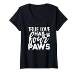 Womens True Love Has 4 Paws Funny Dog Lover Quote Art Funny Pun V-Neck T-Shirt