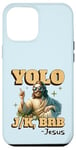 Coque pour iPhone 12 Pro Max Yolo lol jk brb Jesus - Résurrection chrétienne amusante de Pâques