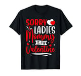 Sorry Ladies Mommy Is My Valentine Funny Valentine Day Boys T-Shirt