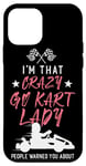 iPhone 12 mini Go Kart Racing Vintage I'm That Crazy Go Kart Lady People Case