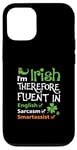 iPhone 12/12 Pro I'm Irish Therefore Fluent In English Sarcasm Smartassist Case