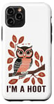 iPhone 11 Pro I'm A Hoot, Owl Pun Sarcastic Jokes Sayings Case