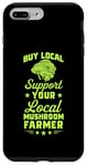 iPhone 7 Plus/8 Plus Buy Local Support Your Local Mushroom Farmer Case