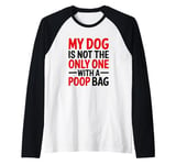 My Dog Is Not The Only One With A Poop Bag, Stoma Bag Raglan Baseball Tee