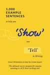 1,000 Example Sentences to Help You 'Show' Not 'Tell' in Writing