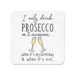 I Only Drink Prosecco On 2 Occasions Fridge Magnet - Funny Joke