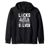 Locks are Puzzles I'm the Solver - Locksmith Lockpicking Zip Hoodie